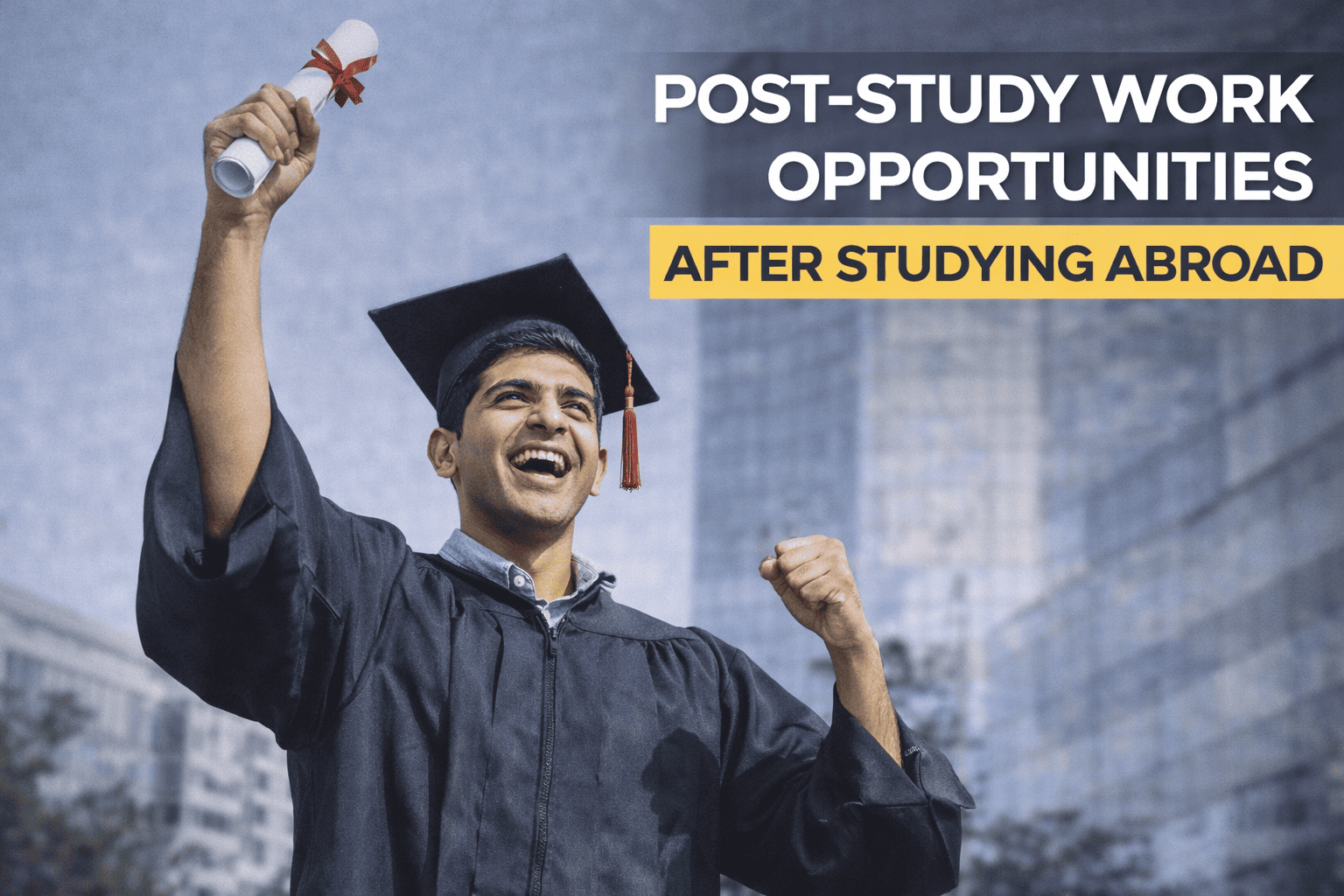 Post-Study Work Opportunities After Studying Abroad